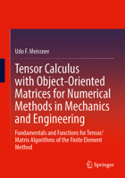 Tensor Calculus with Object-Oriented Matrices for Numerical Methods in Mechanics and Engineering: Fundamentals and Functions for Tensor/Matrix Algorit 3031593014 Book Cover