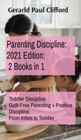Parenting Discipline: Toddler Discipline: Guilt-Free Parenting + Positive Discipline: From Infant to Toddler 1802217517 Book Cover