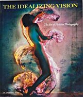 Aperture 122: The Idealizing Vision : The Art of Fashion Photography 0893814628 Book Cover