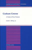 Graham Greene: A Study of Four Dramas 0820415790 Book Cover