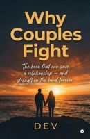 Why Couples Fight: The book that can save a relationship - and strengthen the bond forever. B0GHSLKM9F Book Cover