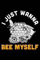 I Just Wanna Be Myself: Lined A5 Notebook for Beekeepers 1708075127 Book Cover