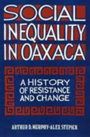 Social Inequality in Oaxaca: A History of Resistance and Change (Conflicts in Urban & Regional Development) 0877228698 Book Cover
