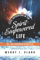 Total Saturation in the Spirit-Empowered Life: Vol 1; God's Empowering Presence In Us 1735495492 Book Cover