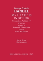 My Heart is Inditing, HWV 261: Vocal score 1608742059 Book Cover