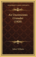 An Unconscious Crusader 1437479308 Book Cover