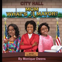 Mom What's a Mayor? 0578371790 Book Cover