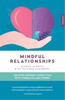 Mindful Relationships: Creating Genuine Connection with Ourselves and Others 1922539783 Book Cover