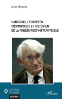Habermas, l'européen cosmopolite et historien de la pensée post-métaphysique (Ouverture Philosophique) (French Edition) 2343223653 Book Cover