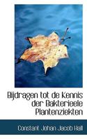 Bijdragen tot de Kennis der Bakterieele Plantenziekten 1116114291 Book Cover
