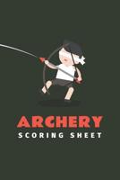 Archery Scoring Sheet: Archery Fundamentals Practice Log; Individual Sport Archery Training Notebook; Archery For Beginners Score Logbook; Archery Steps To Success Essential; Archery Score Keeper Scor 1077180446 Book Cover