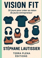 Vision Fit (French Edition) B0FBNP5FDS Book Cover
