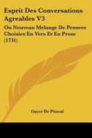 Esprit Des Conversations Agreables V3: Ou Nouveau Melange De Pensees Choisies En Vers Et En Prose (1731) 1166063232 Book Cover