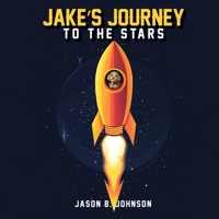Jake's Journey To The Stars B0DW6FGPL4 Book Cover