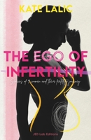 The Ego of Infertility: Stories of 9 women and their fertility journey 2982014033 Book Cover
