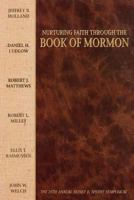 Nurturing Faith Through the Book of Mormon: The 24th Annual Sidney B. Sperry Symposium 1573451592 Book Cover
