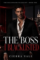 The Boss I Blacklisted: A Billionaire Workplace Romance (The Billionaire Blacklist) B0HCLBHBM3 Book Cover