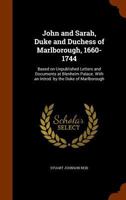 John And Sarah, Duke And Duchess Of Marlborough, 1660-1774: Based On Unpublished Letters And Documents At Blenheim Palace 1016894112 Book Cover