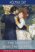 The Skipper and the Skipped: Being the Shore Log of Cap'n Aaron Sproul 1499393636 Book Cover