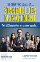 The Directors Coach On...Stakeholder Management: Not All Stakeholders Are Created Equally... 1514314940 Book Cover