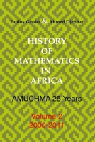 History of Mathematics in Africa: AMUCHMA 25 Years. Volume 2 1105141004 Book Cover