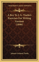 A Key to Dr. J. G. Tiarks's Exercises for Writing German 0469195118 Book Cover