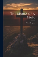 The Marks of a Man or the Essentials of Christian Character 1017336539 Book Cover