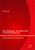 Der Ostfeldzug - Die Wehrmacht Im Vernichtungskrieg: Planung, Kooperation, Verantwortung 384288267X Book Cover