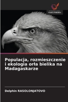 Populacja, rozmieszczenie i ekologia orla bielika na Madagaskarze (Polish Edition) 6208370418 Book Cover