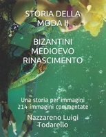 Storia Della Moda II. Bizantini Medioevo Rinascimento: Una storia per immagini 214 immagini a colori commentate 170369192X Book Cover
