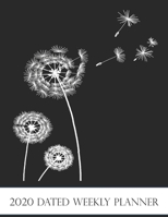2020 Dated Weekly Planner: Annual Planner, Dandelion Wishes original design with goals, important dates and annual calendars included 1712347365 Book Cover