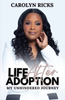 Life After Adoption: My Unhindered Journey B0CVCKWM79 Book Cover