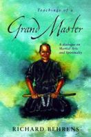 Teachings Of A Grand Master: A Dialogue on Martial Arts and Spirituality 1567180604 Book Cover