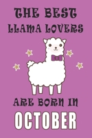 The best Llama Lovers are born in October journal: A Journal Gift for Llama Lovers, Lined Journal for a Funny Birthday Gift for Girls, 6*9 Lined Diary Notebook, Journal or Planner and Gift with 120 pa 1671269802 Book Cover