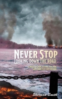 Never Stop Looking Down the Road 0578370786 Book Cover