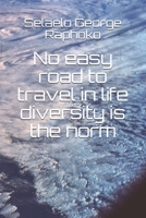No easy road to travel in life diversity is the norm B088XWRV45 Book Cover