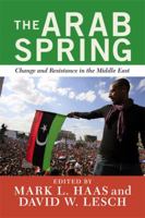 The Arab Spring: Change and Resistance in the Middle East 0813348196 Book Cover