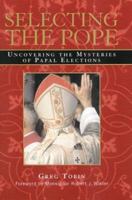 Selecting the Pope: Uncovering the Mysteries of Papal Elections 1402729545 Book Cover
