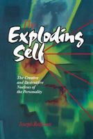 The Exploding Self: The Creative and Destructive Nucleus of the Personality 0933029608 Book Cover