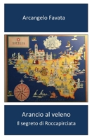 Arancio al Veleno: Il Segreto di "Roccapirciata" B0FVMSQ258 Book Cover