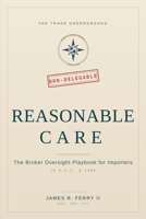Reasonable Care: The Broker Oversight Playbook for Importers B0HBF8FHWM Book Cover