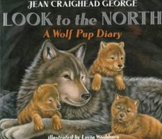 Look to the North: A Wolf Pup Diary 0064435105 Book Cover