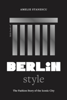 Little Book of Berlin Style: The Fashion Story of the Iconic City 1035425246 Book Cover