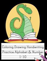 Coloring Drawing Handwriting Practice Alphabet & Number: Workbook For Preschoolers Pre K, Kindergarten and Kids Ages 3-5 Drawing And Writing With Cute Dinosaur Book Cover (Vol.1) 1081501987 Book Cover