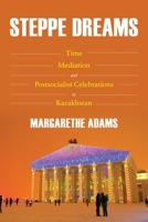 Steppe Dreams: Festive Culture in Kazakhstan 0822946149 Book Cover
