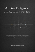 AI Due Diligence for M&A and Corporate Law: Automating Document Review, Risk Detection, and Deal Intelligence with AI B0GL8NLT8Q Book Cover