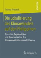 Die Lokalisierung des Klimawandels auf den Philippinen: Rezeption, Reproduktion und Kommunikation des Klimawandeldiskurses auf Palawan 3658182318 Book Cover