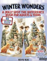 Winter Wonders - A Jolly Spot the Difference Book for Adults & Teens: 55 Brain Challenging Picture Puzzles with 670+ Differences to Find (LARGE PRINT) B0F24LDQ3N Book Cover
