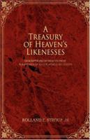 A Treasury of Heaven's Likenesses: Descriptions of Heaven from Scriptures of Major World Religions 0595413501 Book Cover