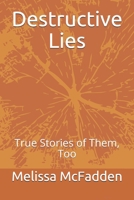 Destructive Lies: True Stories of Them, Too B08M85W55L Book Cover